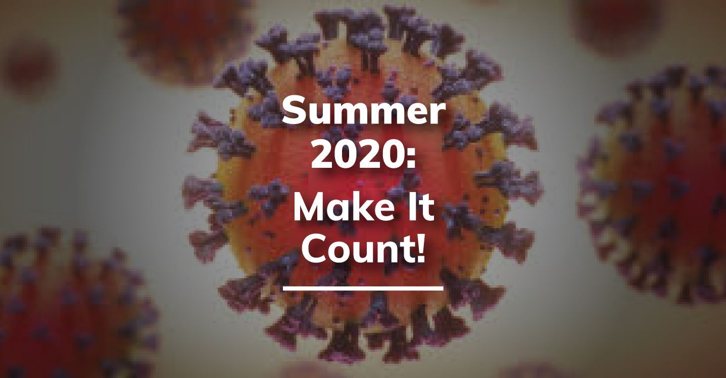 Summer 2020: Make It Count!
